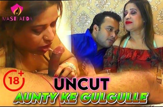 Aunty ke Gulgulle Uncut Bengali Hot Short Film MastiAdda
